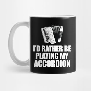 Accordion - I'd rather be playing my accordion Mug